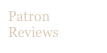 Patron 
Reviews
